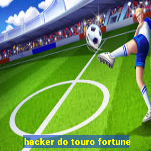 hacker do touro fortune